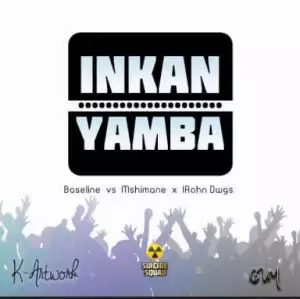 Baseline vs Mshimane - Inkanyamba Ft. IRhon Dawgs